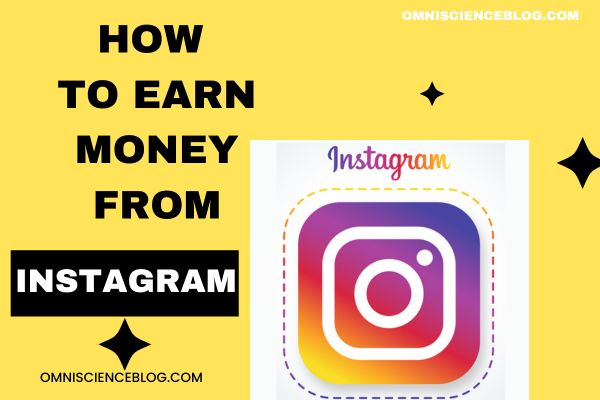 How to Earn Money from Instagram: A Comprehensive Guide