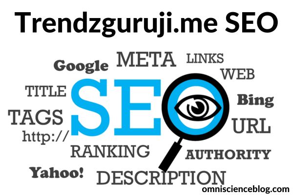 Trendzguruji.me SEO: A Comprehensive Overview for Beginners